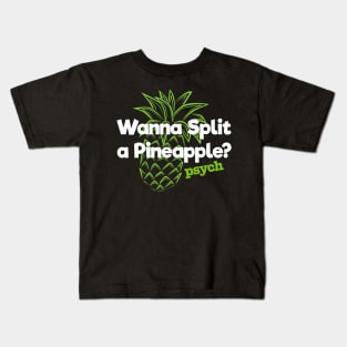 Psych Wanna Split a Pineapple. Kids T-Shirt